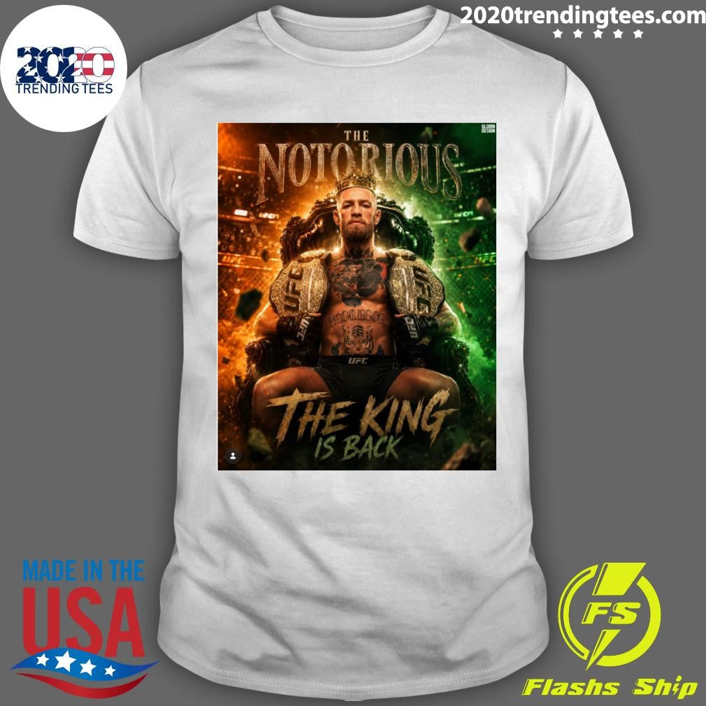 The Notorious One The King Is Back Conor McGregor is scheduled at UFC 329 Shirt