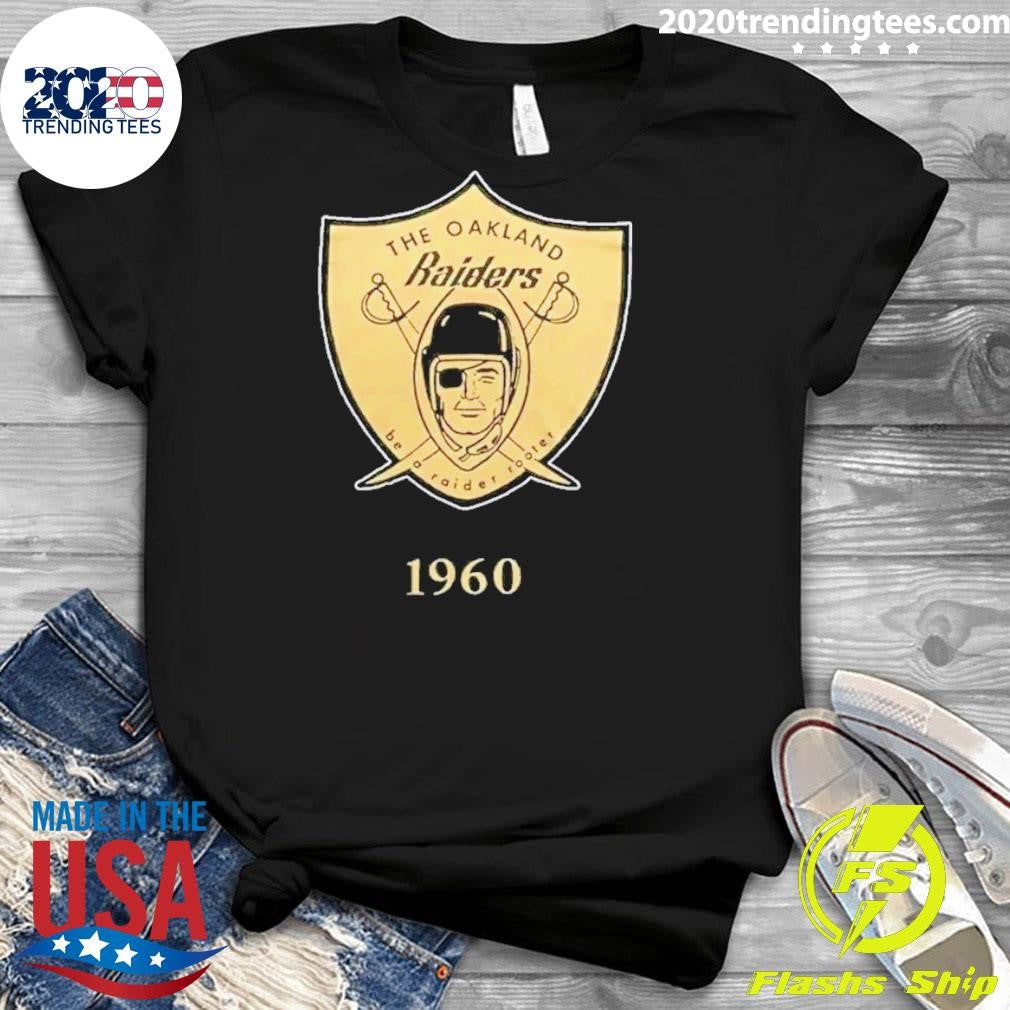 The Oakland Raiders Be A Raider Rooter Señors 1960 Shirt