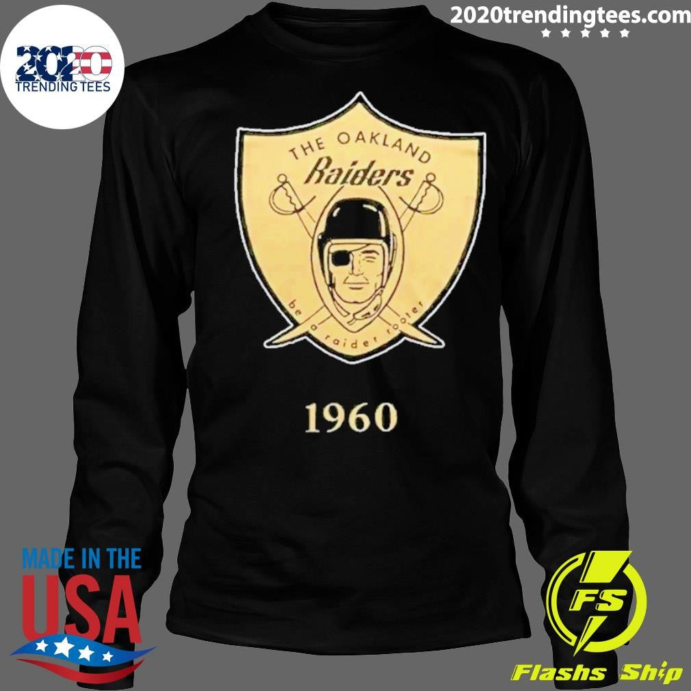 The Oakland Raiders Be A Raider Rooter Señors 1960 Shirt