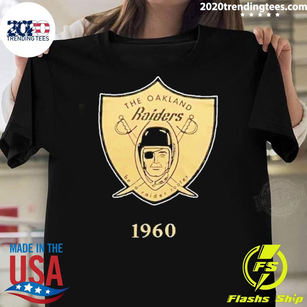 The Oakland Raiders Be A Raider Rooter Señors 1960 Shirt