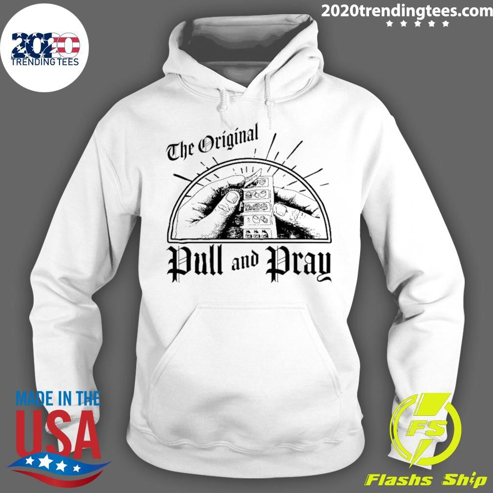 The Original Pull And Pray Shirt