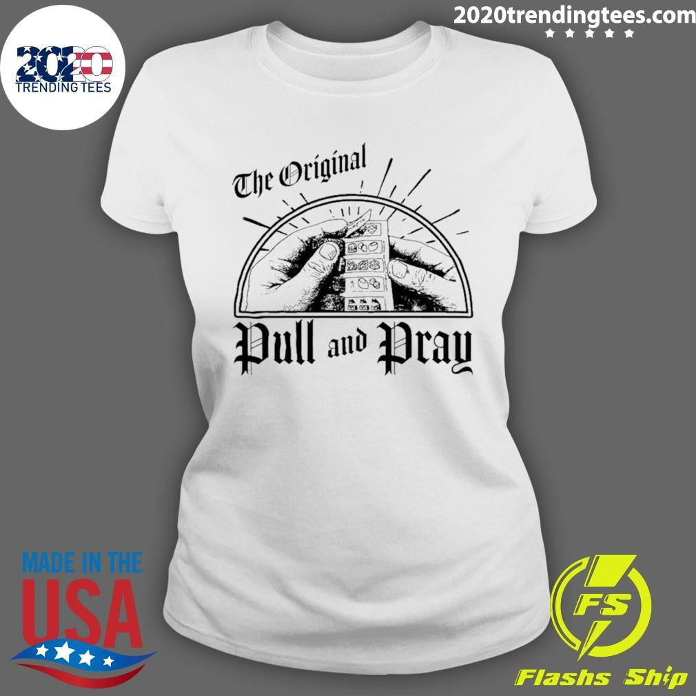 The Original Pull And Pray Shirt