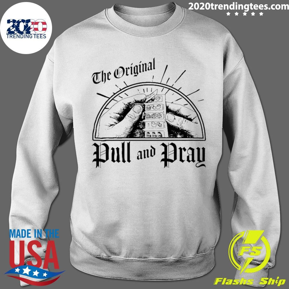 The Original Pull And Pray Shirt