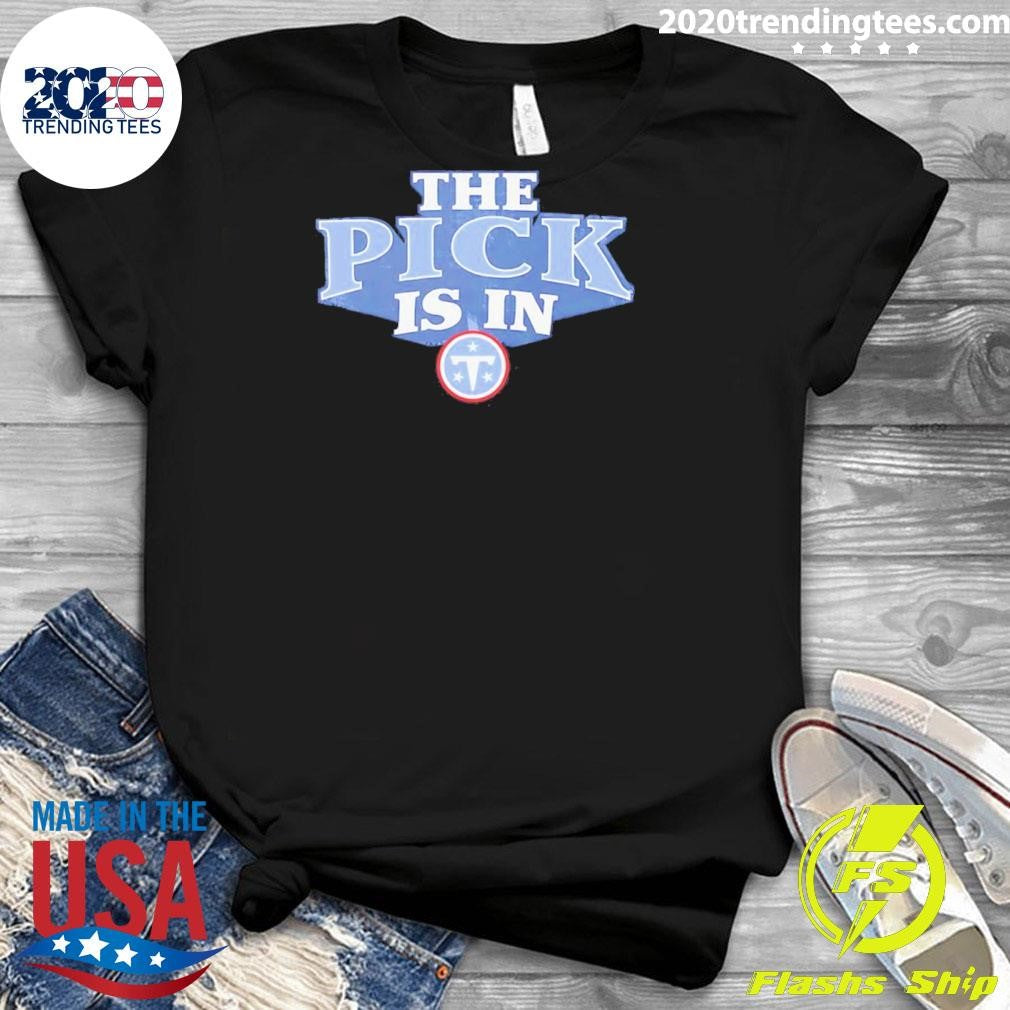 The Pick Is In Tennessee Titans 2026 Shirt