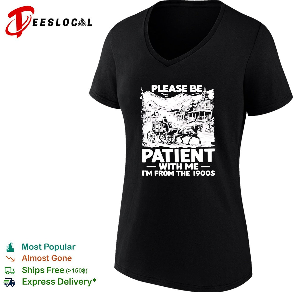 The Please Be Patient with Me I’m From The 1900 shirt