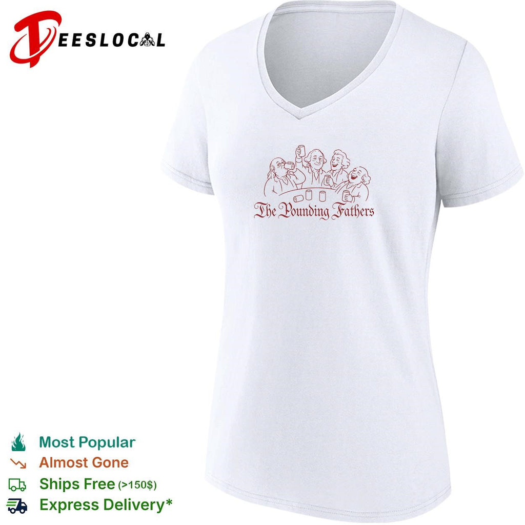 The Pounding Fathers founding fathers drinking beer party funny shirt