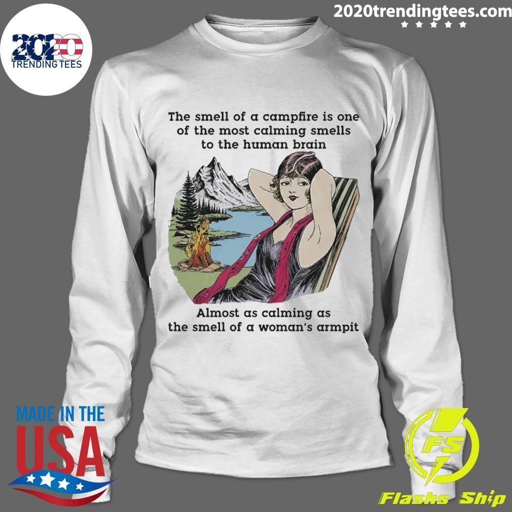The Smell Of A Campfire Is One Of The Most Calming Smells Tee Shirt