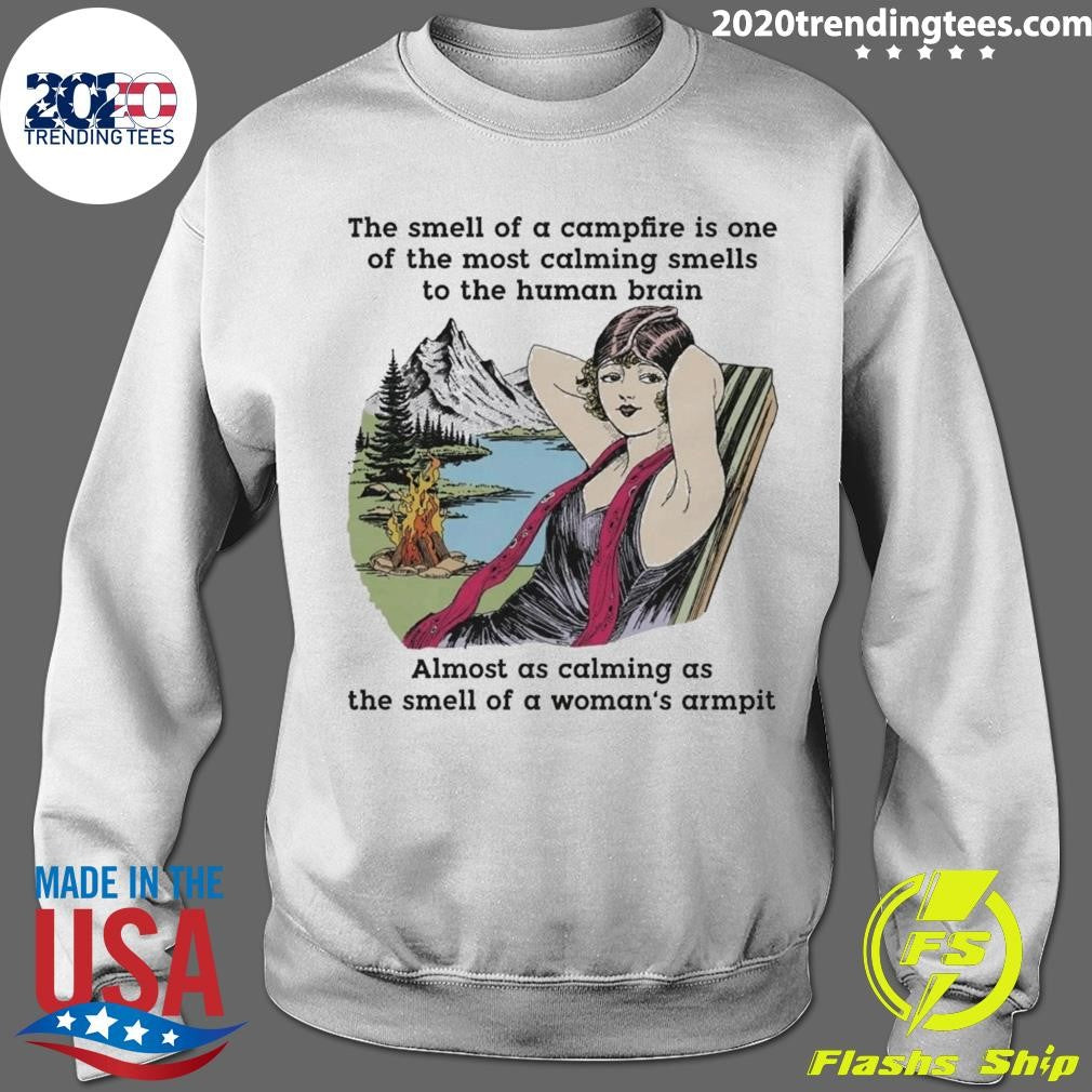 The Smell Of A Campfire Is One Of The Most Calming Smells Tee Shirt
