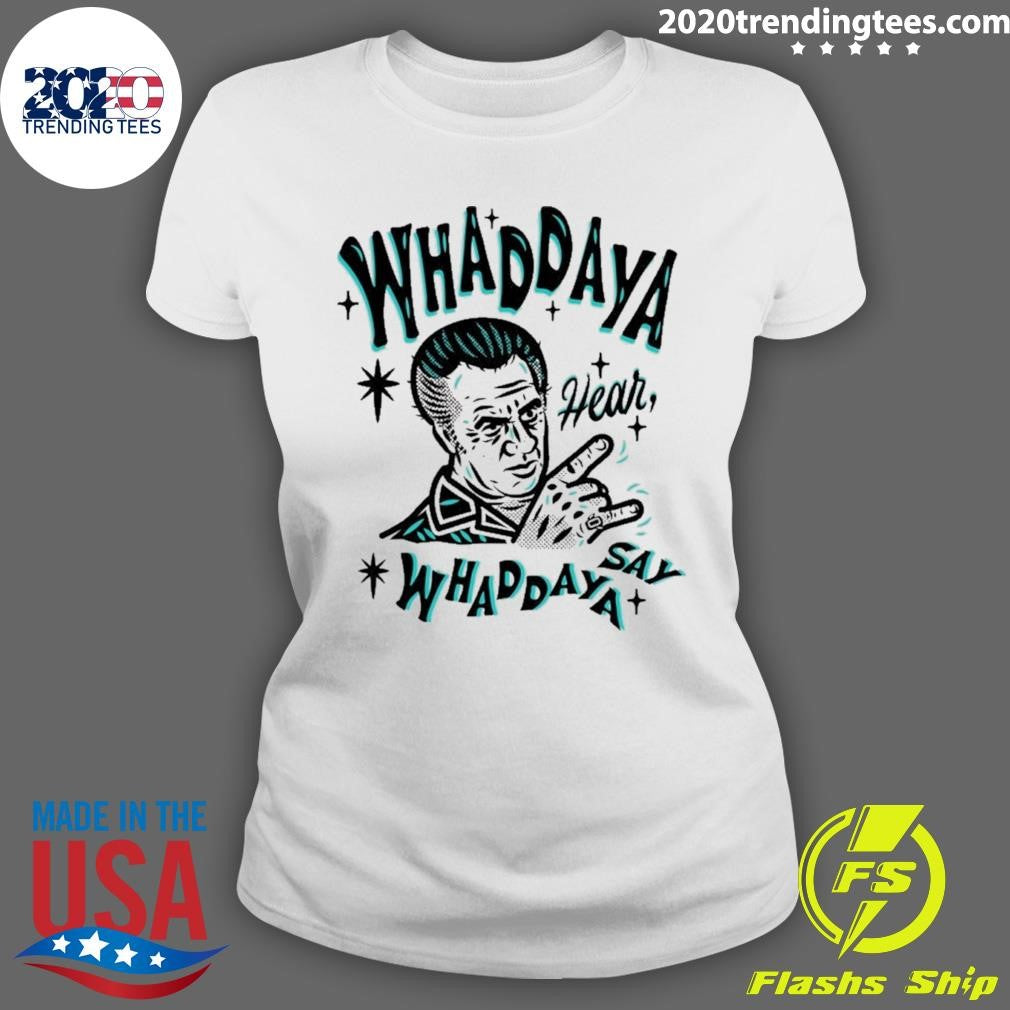 The Sopranos Whaddaya Hear Whaddaya Say Shirt