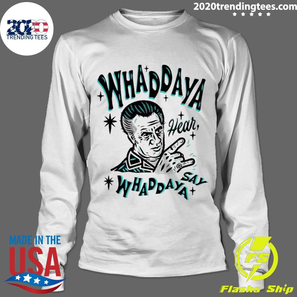 The Sopranos Whaddaya Hear Whaddaya Say Shirt