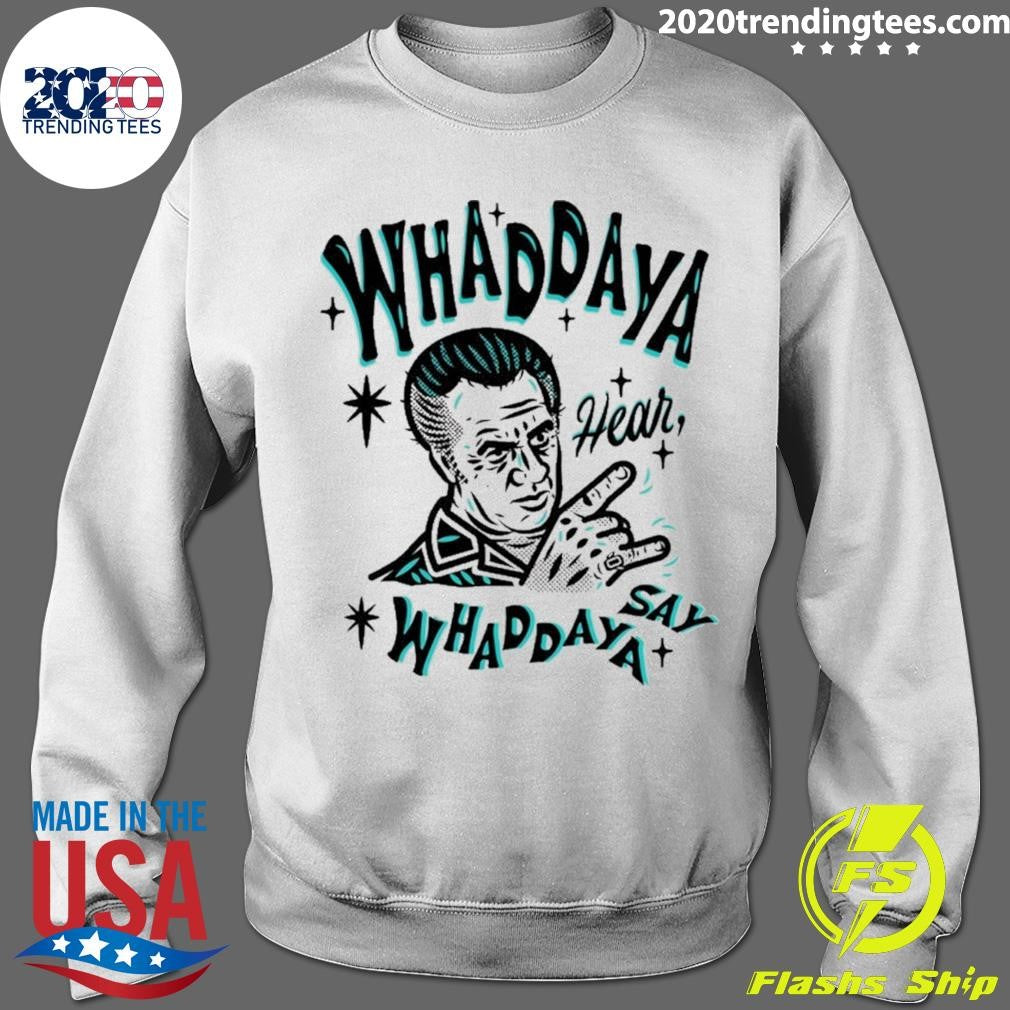 The Sopranos Whaddaya Hear Whaddaya Say Shirt