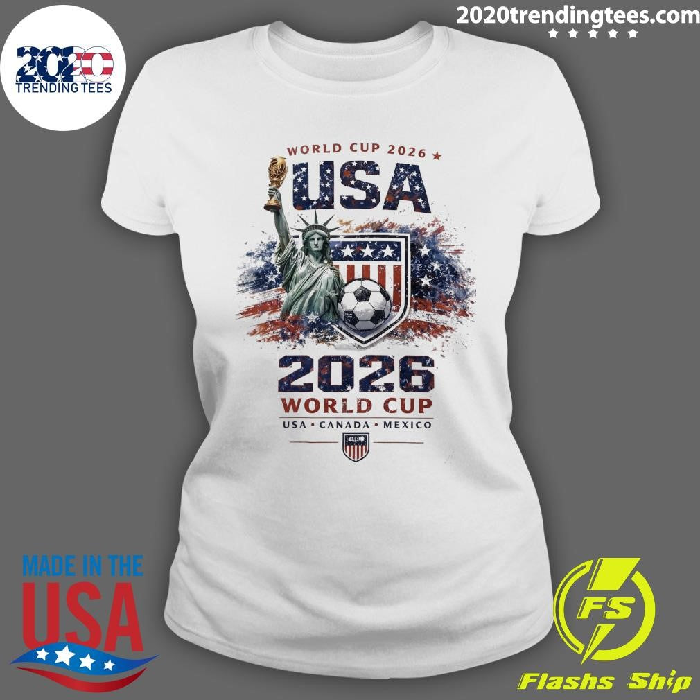The Statue Of Liberty Holding The Championship Trophy World Cup 2026 USA, Canada and Mexico June 11 to July 19, 2026 Shirt
