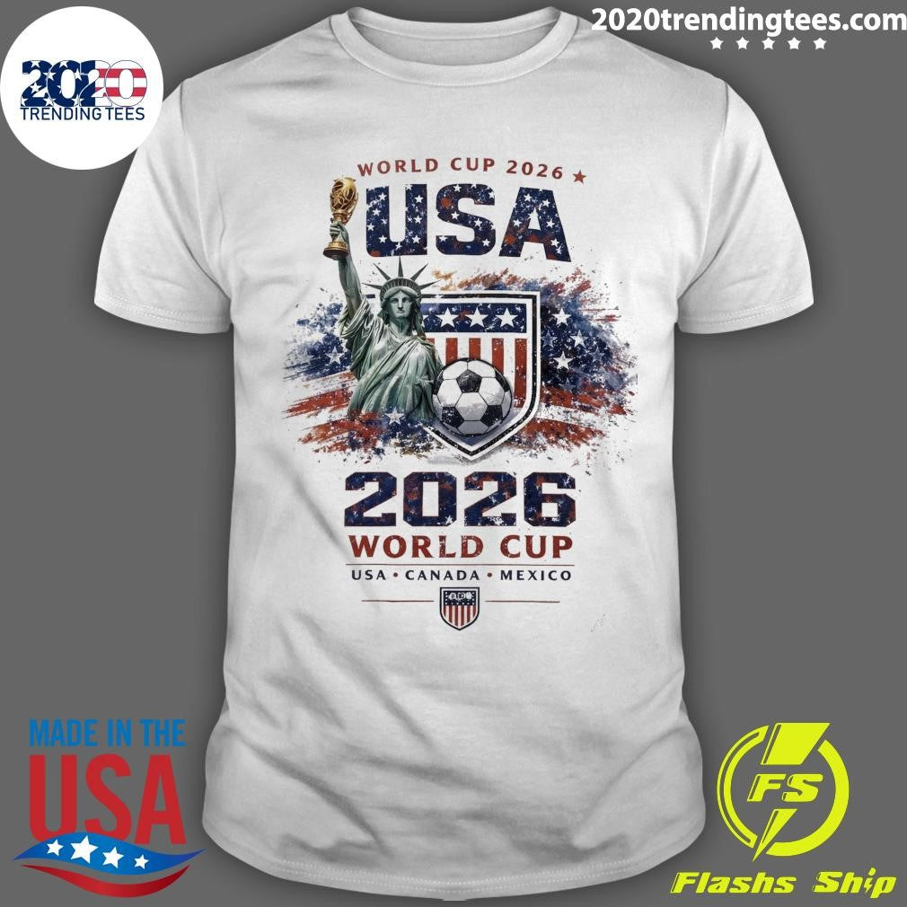 The Statue Of Liberty Holding The Championship Trophy World Cup 2026 USA, Canada and Mexico June 11 to July 19, 2026 Shirt