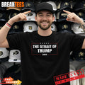 The Strait of Trump 2026 Funny Political Humor Shirt