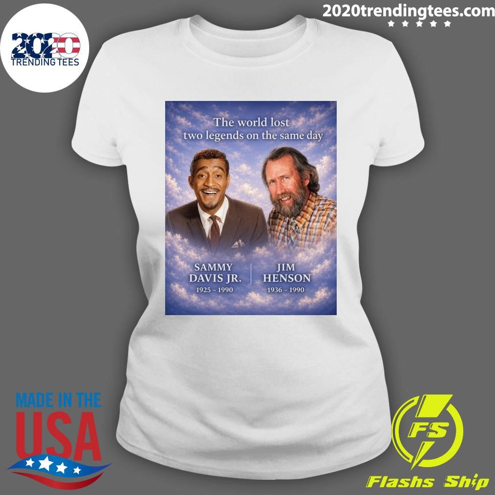 The World Lost Two Legends On The Same Day Sammy Davis Jr. 1925-1990, Jim Henson 1936-1990 Shirt