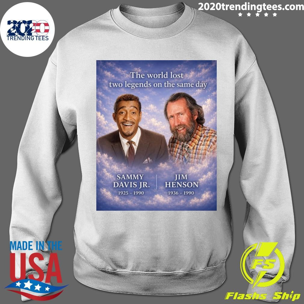 The World Lost Two Legends On The Same Day Sammy Davis Jr. 1925-1990, Jim Henson 1936-1990 Shirt