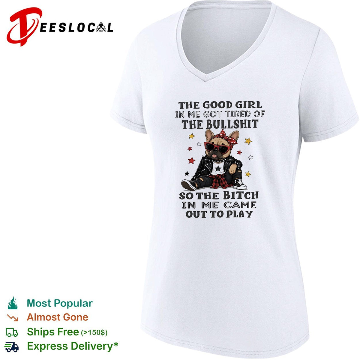 The good girl in me got tired of the bullshit so the bitch in me came out to play shirt