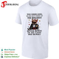 The good girl in me got tired of the bullshit so the bitch in me came out to play shirt