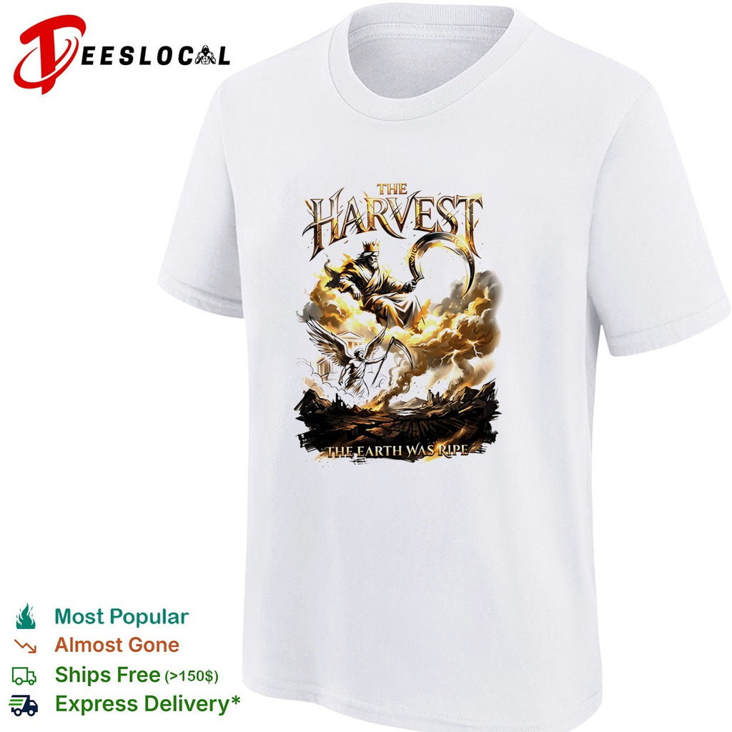 The harvest the earth was ripe graphic shirt