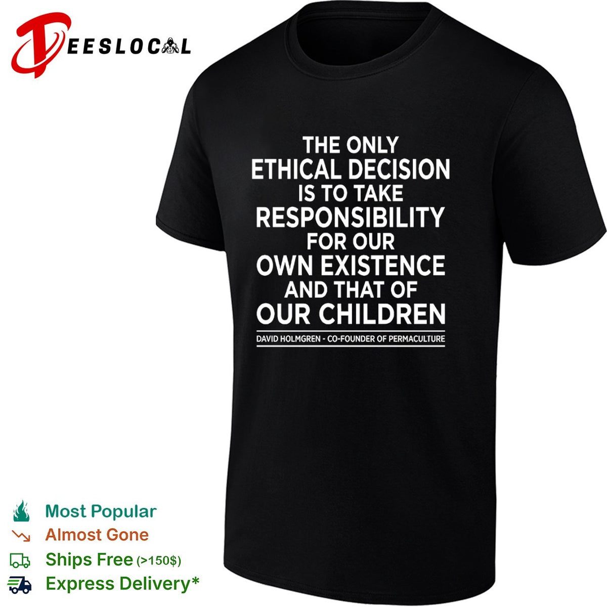 The only ethical decision is to take responsibility for our own existence shirt