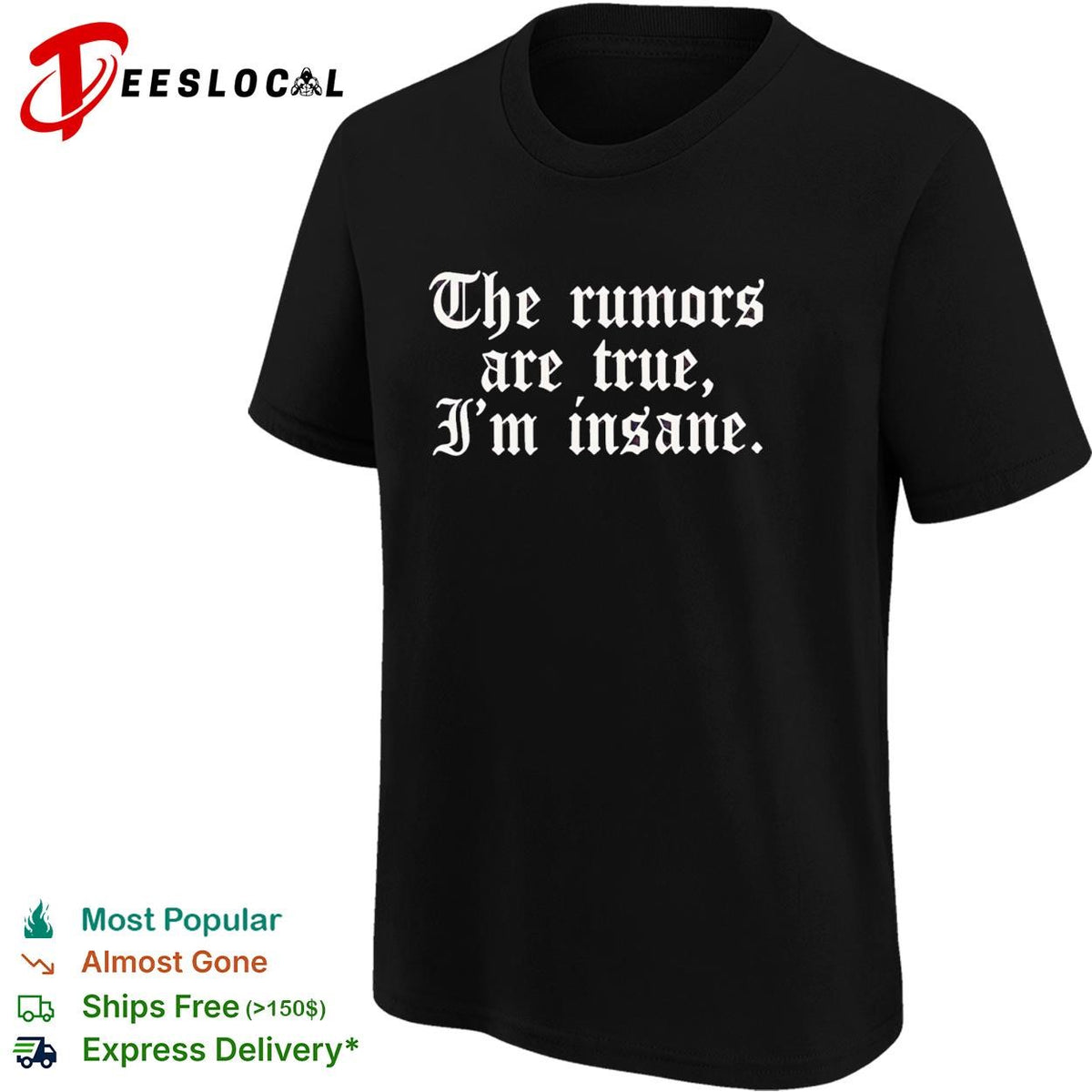 The rumors are true I’m insane gothic lettering funny shirt