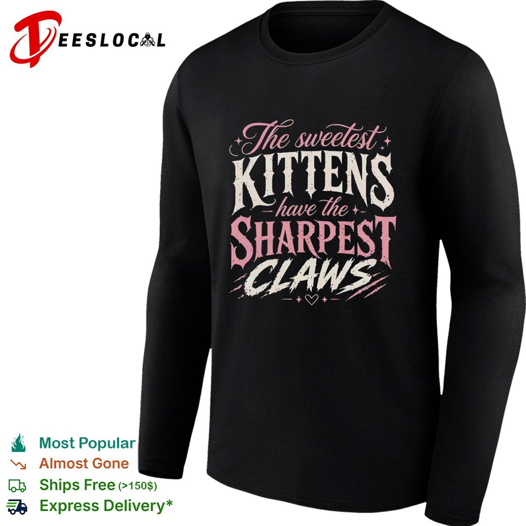 The sweetest kittens have the sharpest claws shirt