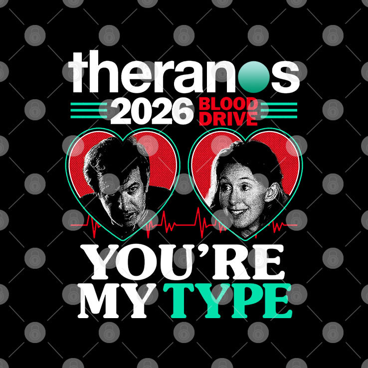 Theranos Blood Drive 2026 You’re My Type T Shirt