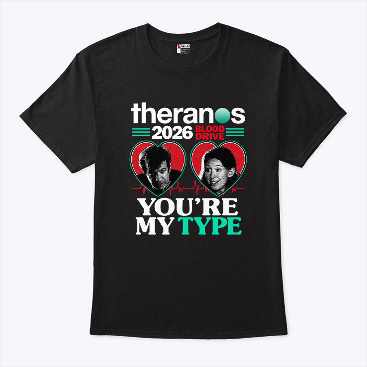 Theranos Blood Drive 2026 You’re My Type T Shirt