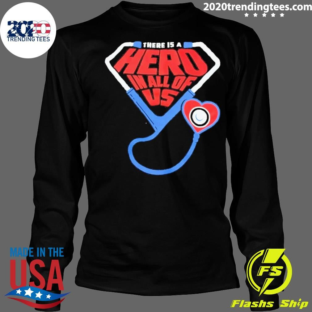 There Is A Hero In All Of US Shirt
