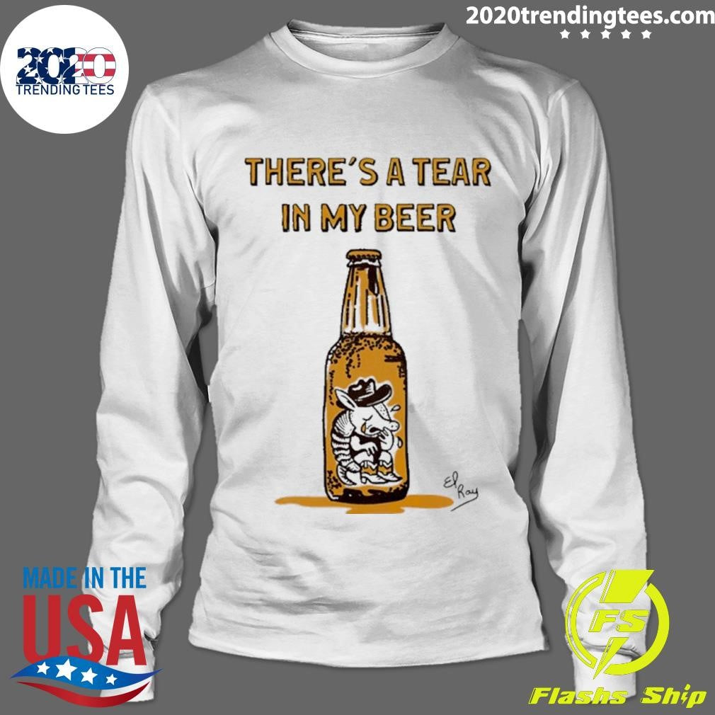 There’s A Tear In My Beer Cowboy Armadillo Shirt