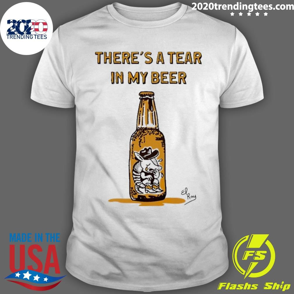 There’s A Tear In My Beer Cowboy Armadillo Shirt