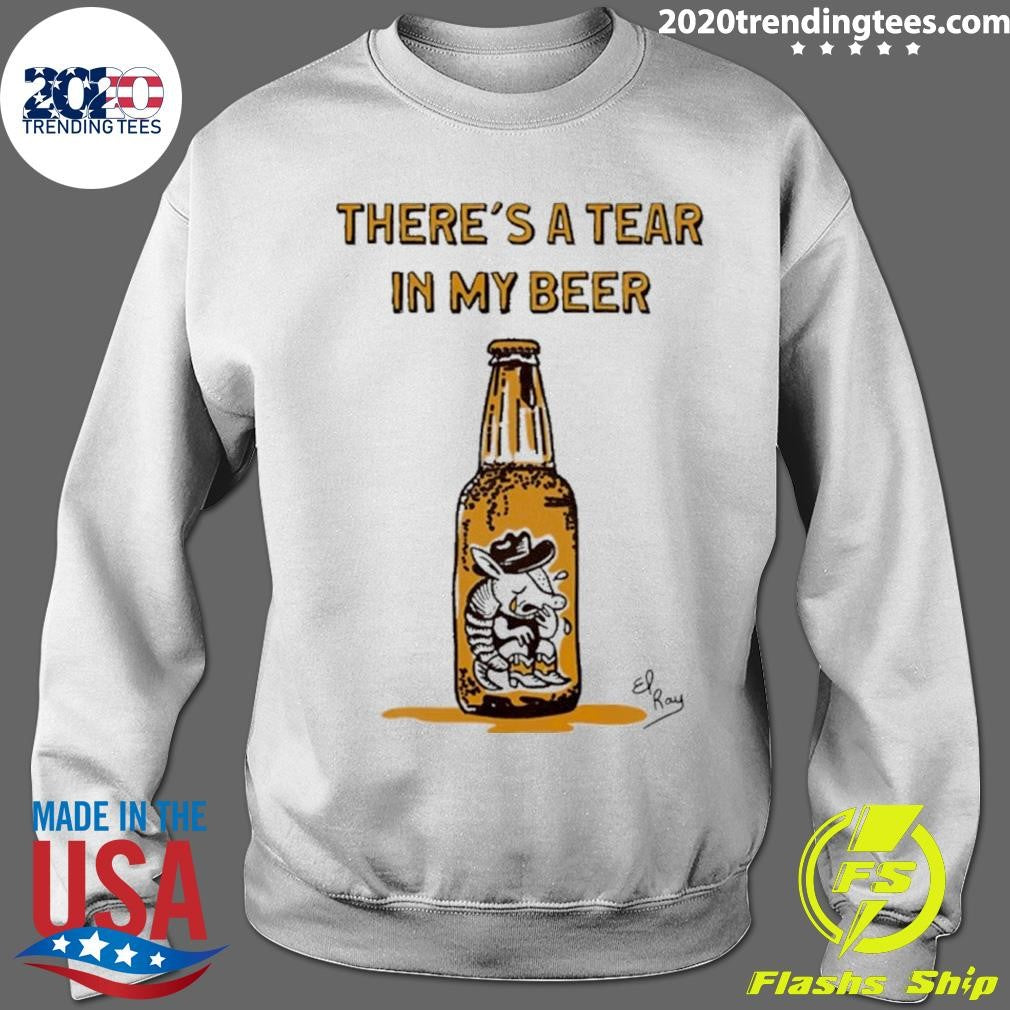 There’s A Tear In My Beer Cowboy Armadillo Shirt