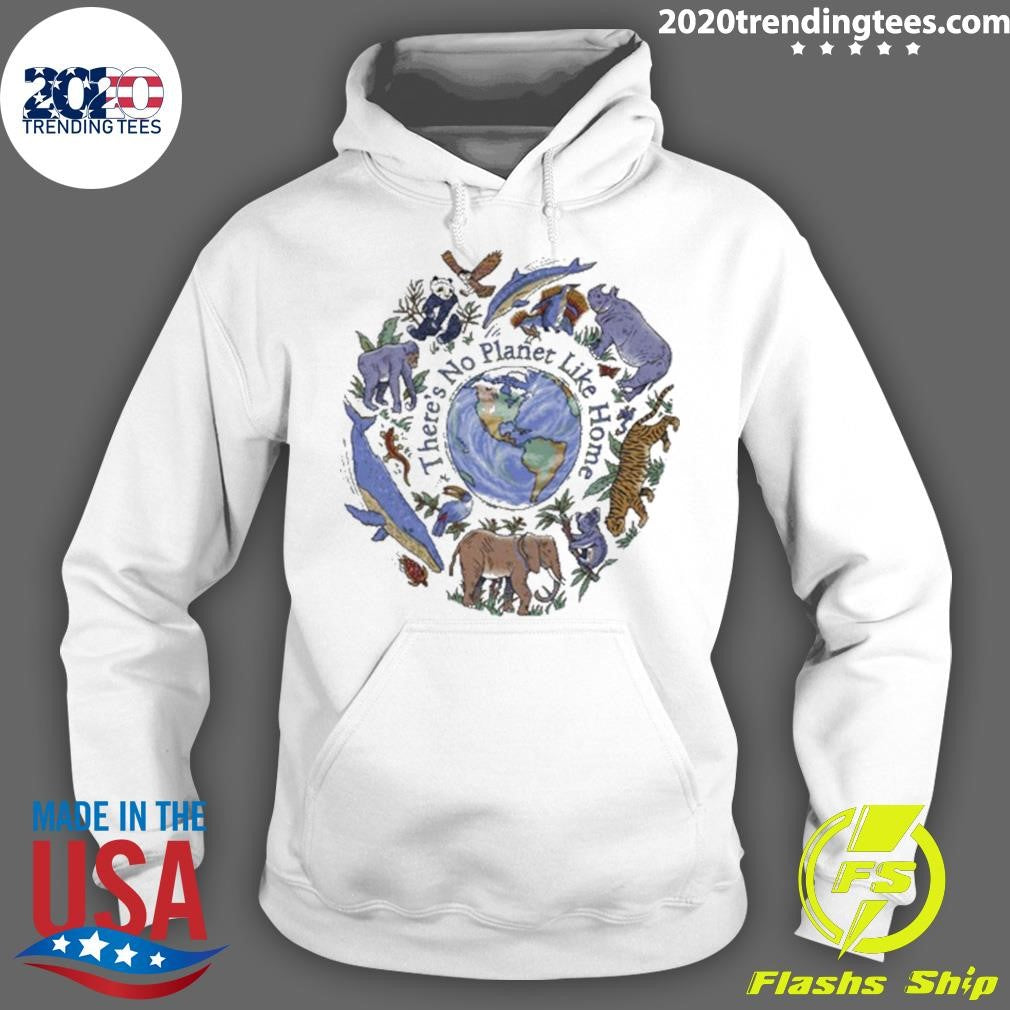 There’s No Planet Like Home Shirt