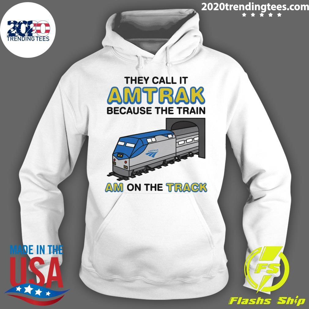 They Call It Name Because The Train Am On The Track Shirt