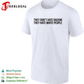 They dont hate racism they hate white people shirt