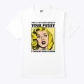 They’ll Put A Data Center In Your Pussy Shirt