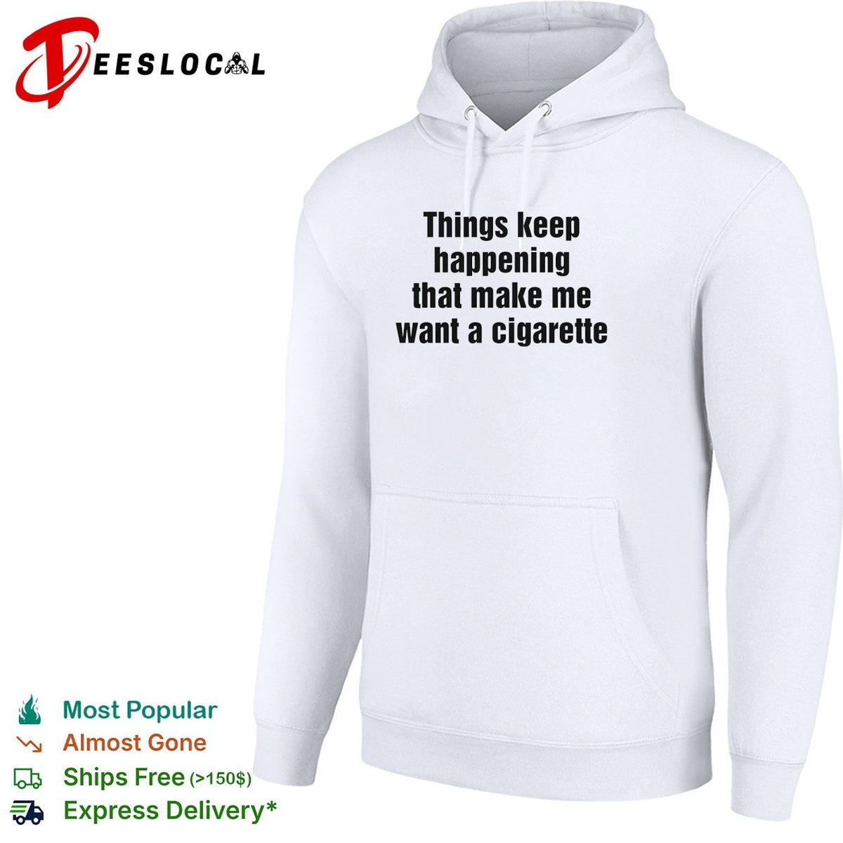 Things keep happening that make me want a cigarette typography shirt