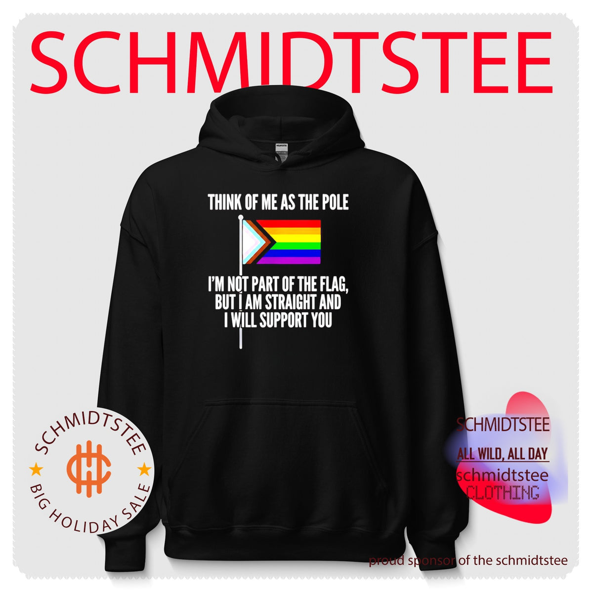 Think of me as the pole I’m not part of the flag but I am straight and I will support you shirt