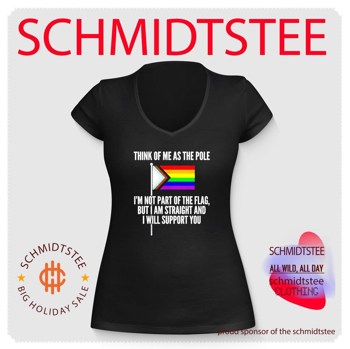 Think of me as the pole I’m not part of the flag but I am straight and I will support you shirt