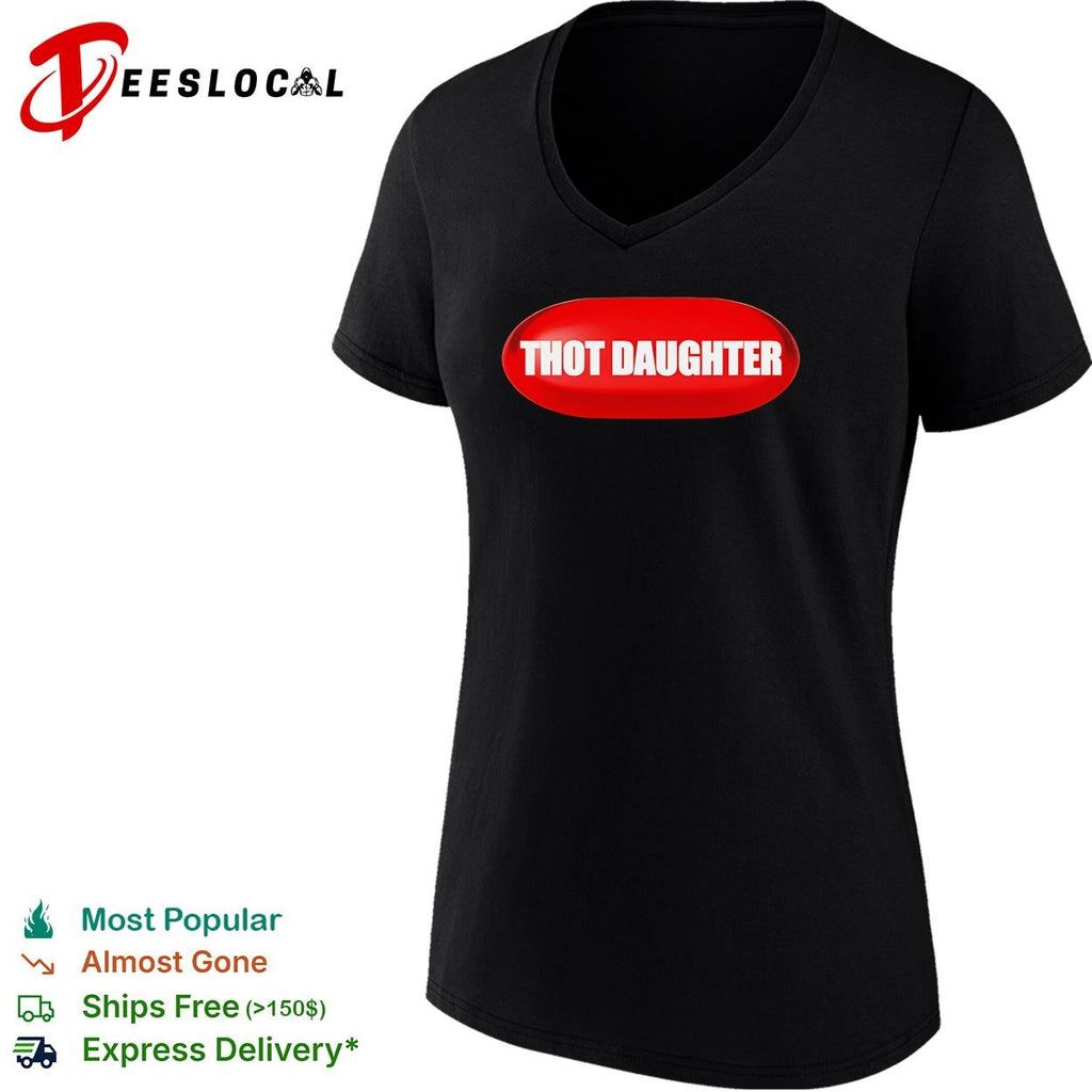 Thot Daughter Pill funny shirt