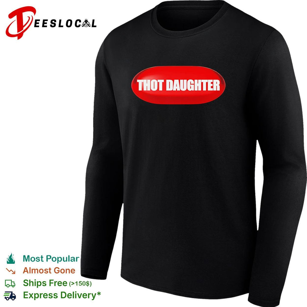 Thot Daughter Pill funny shirt