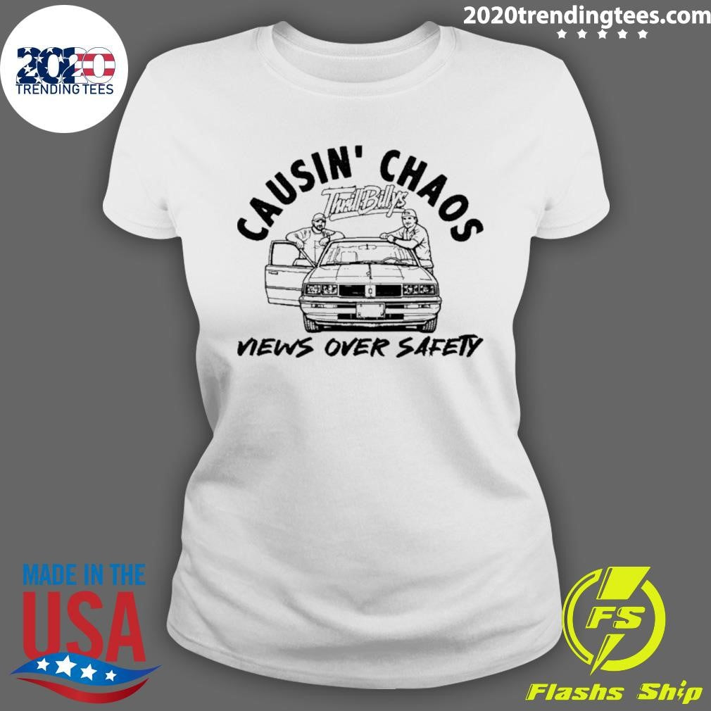 Thrill Billys Causin’ Chaos Views Over Safety Shirt