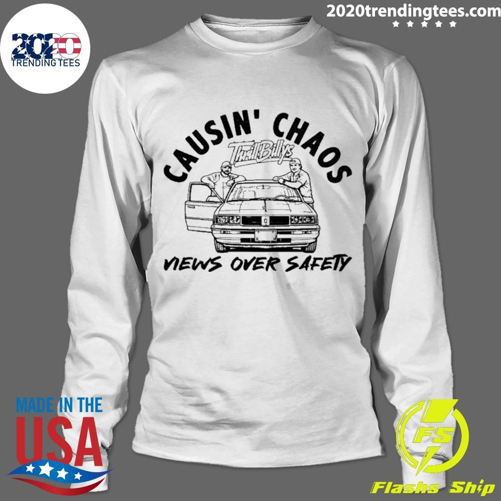 Thrill Billys Causin’ Chaos Views Over Safety Shirt