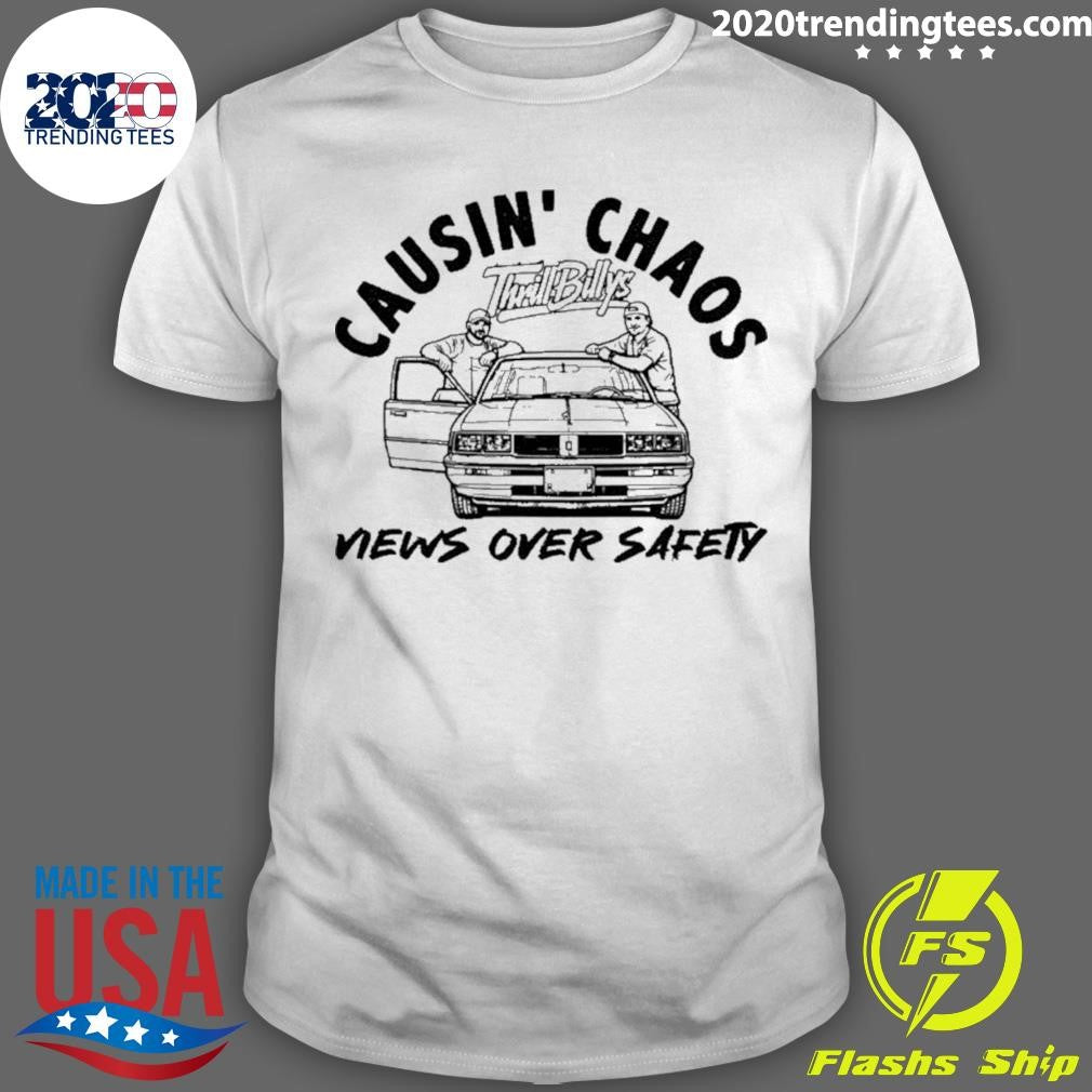 Thrill Billys Causin’ Chaos Views Over Safety Shirt