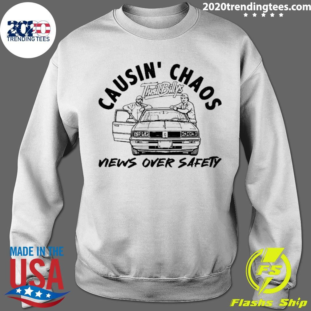 Thrill Billys Causin’ Chaos Views Over Safety Shirt