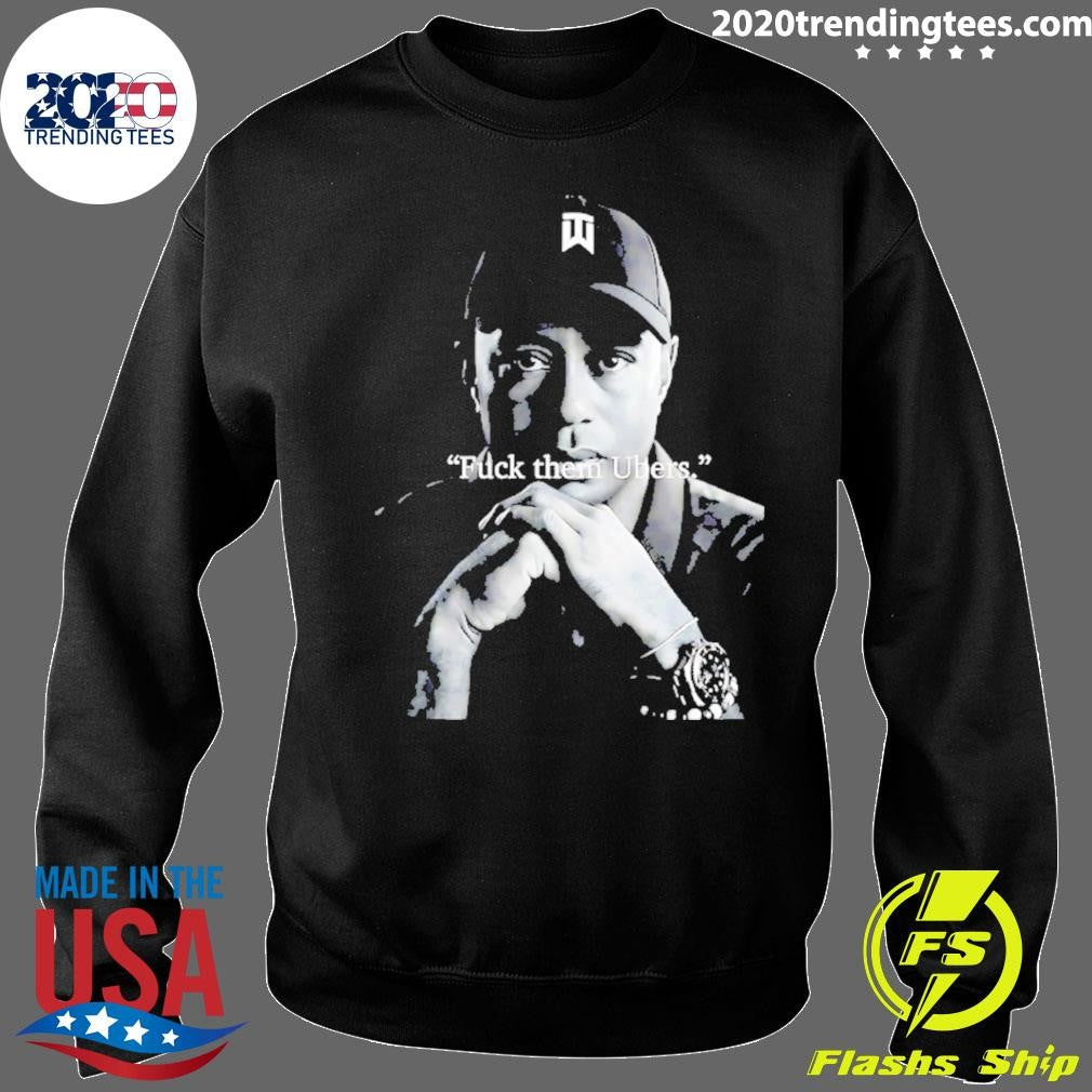Tiger Woods Fuck Them Ubers Shirt