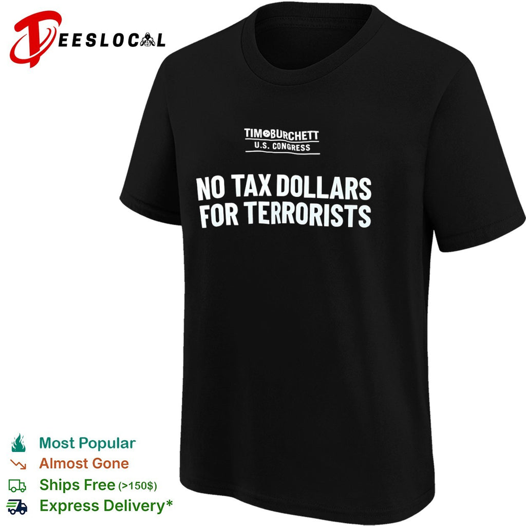 Tim Burchett US Congress No Tax Dollars for Terrorists shirt
