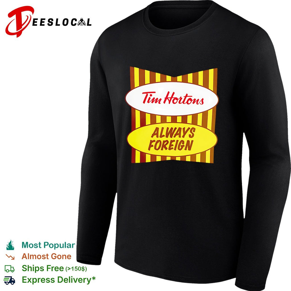 Tim Hortons Always Foreign shirt