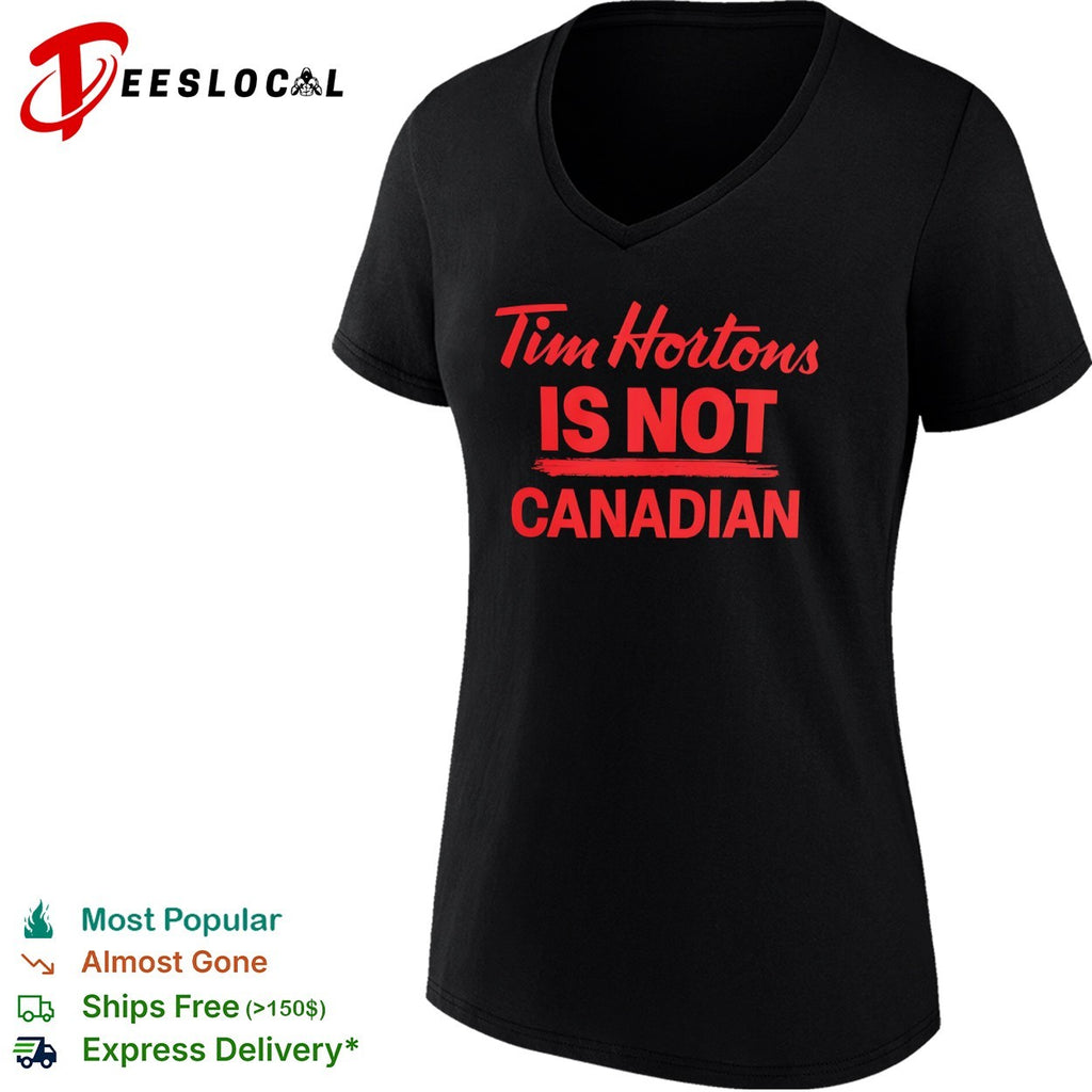 Tim Hortons is not Canadian shirt