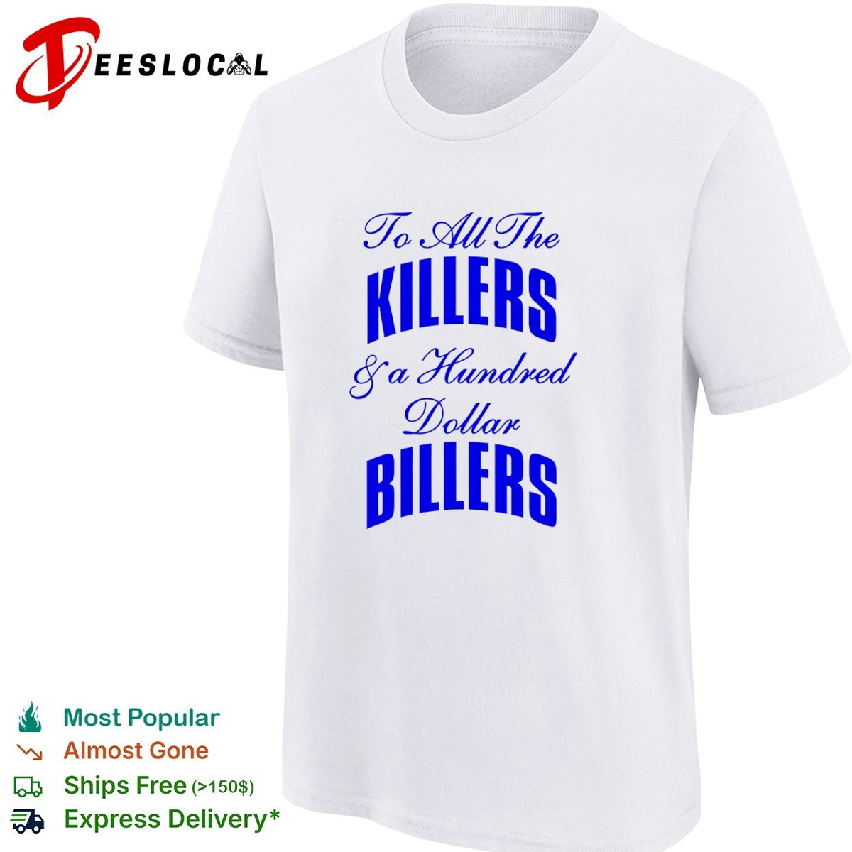 To all the killers and a hundred dollar billers shirt